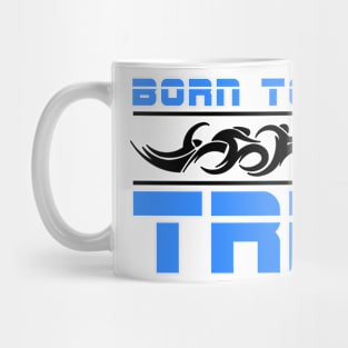 Triathlete Born To Tri Mug